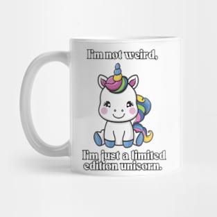 I'm Not Weird, I'm Just Limited Edition Unicorn Mug